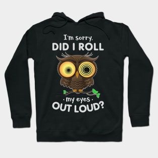 Owl Did I Roll My Eyes Out Loud Funny Hoodie